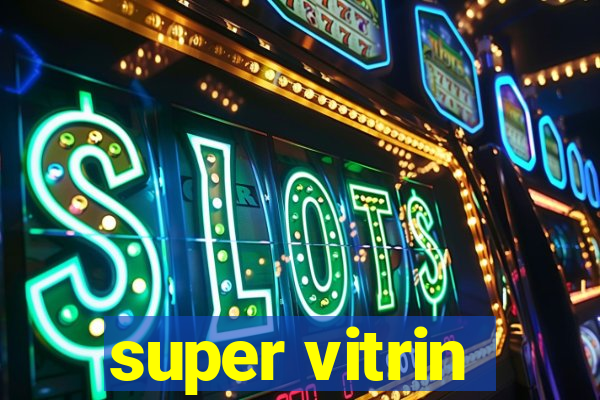 super vitrin
